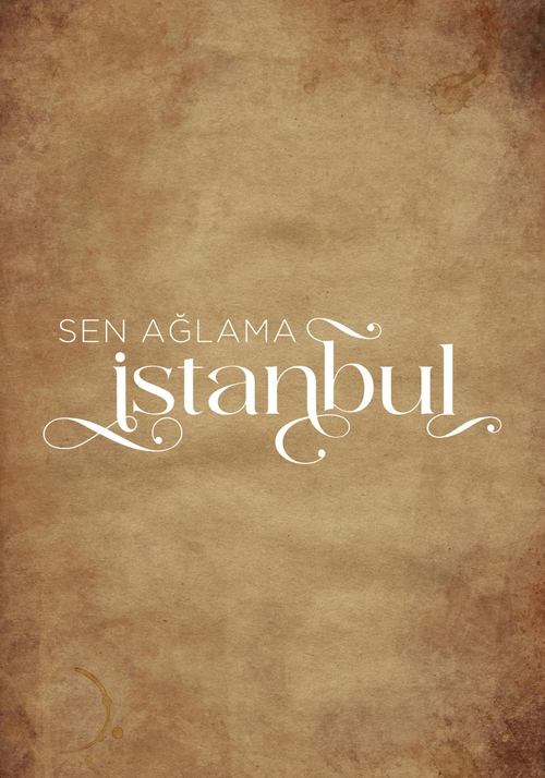Sen Aglama Istanbul